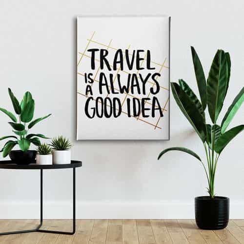 Travel İs A Always Good İdea Canvas Tablo