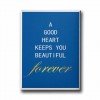 A Good Heart Keeps You Beautiful Forever Canvas Tablo